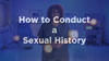 How to Conduct a Sexual Health History
